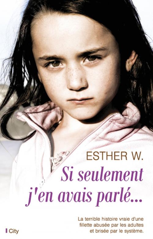 Cover of the book Si seulement j'en avais parlé... by Esther W., City Edition