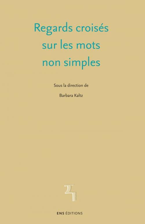 Cover of the book Regards croisés sur les mots non simples by Collectif, ENS Éditions