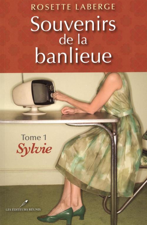 Cover of the book Souvenirs de la banlieue 1 : Sylvie by Rosette Laberge, LES EDITEURS RÉUNIS