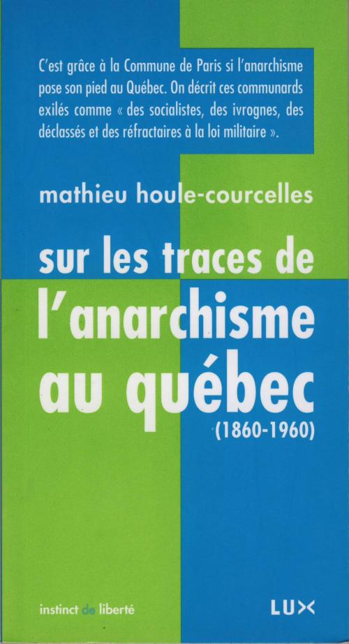 Cover of the book Sur les traces de l'anarchisme au Québec by Mathieu Houle-Courcelles, Lux Éditeur