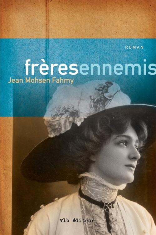 Cover of the book Frères ennemis by Jean Mohsen Fahmy, VLB éditeur