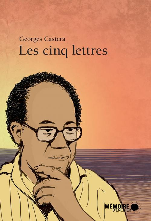 Cover of the book Les cinq lettres by Georges Castera, Mémoire d'encrier