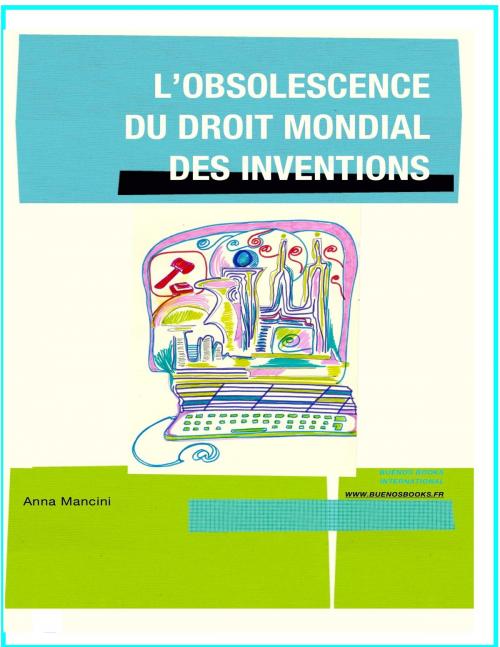 Cover of the book L’Obsolescence du Droit Mondial des Inventions by Anna Mancini, Buenos Books International