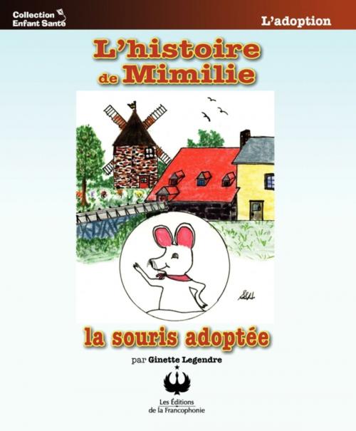 Cover of the book L'histoire de Mimilie la souris adoptée by Ginette Legendre, Editions des Merisiers