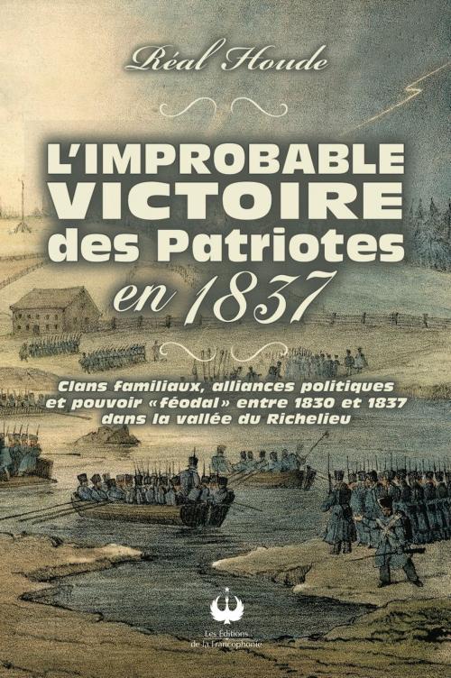 Cover of the book L'improbable victoire des Patriotes en 1837 by Réal Houde, Editions des Merisiers