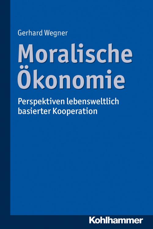 Cover of the book Moralische Ökonomie by Gerhard Wegner, Kohlhammer Verlag
