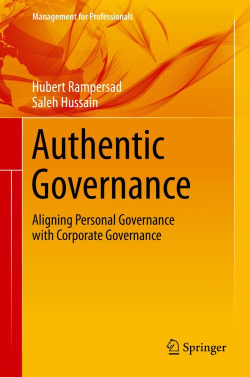 Cover of the book Authentic Governance by Hubert Rampersad, , Ph.D., Saleh Hussain, MBA, Springer International Publishing