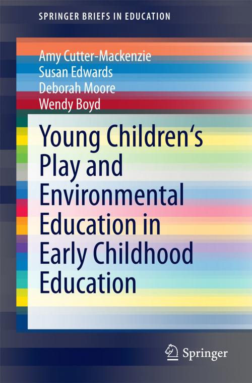 Cover of the book Young Children's Play and Environmental Education in Early Childhood Education by Amy Cutter-Mackenzie, Deborah Moore, Wendy Boyd, Susan Edwards, Springer International Publishing