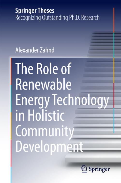 Cover of the book The Role of Renewable Energy Technology in Holistic Community Development by Alexander Zahnd, Springer International Publishing
