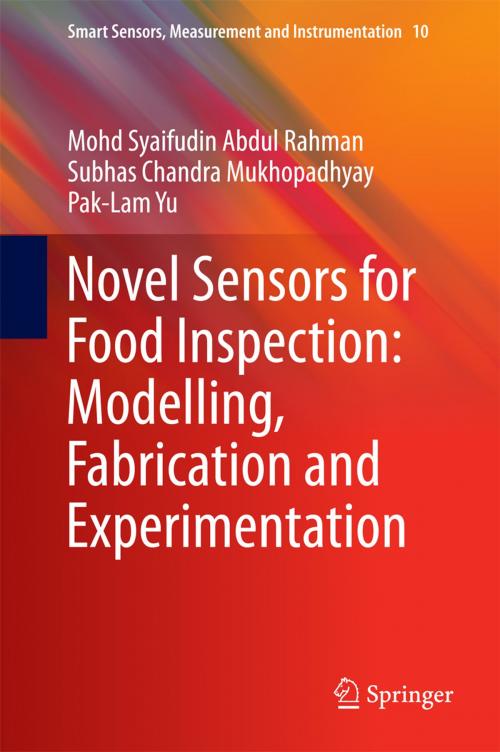 Cover of the book Novel Sensors for Food Inspection: Modelling, Fabrication and Experimentation by Mohd Syaifudin Abdul Rahman, Subhas Chandra Mukhopadhyay, Pak-Lam Yu, Springer International Publishing
