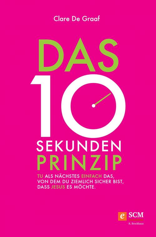 Cover of the book Das 10-Sekunden-Prinzip by Clare De Graaf, SCM R.Brockhaus
