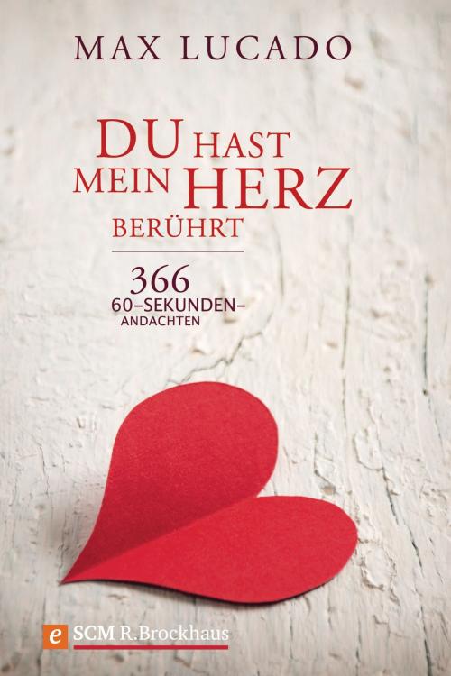Cover of the book Du hast mein Herz berührt by Max Lucado, SCM R.Brockhaus