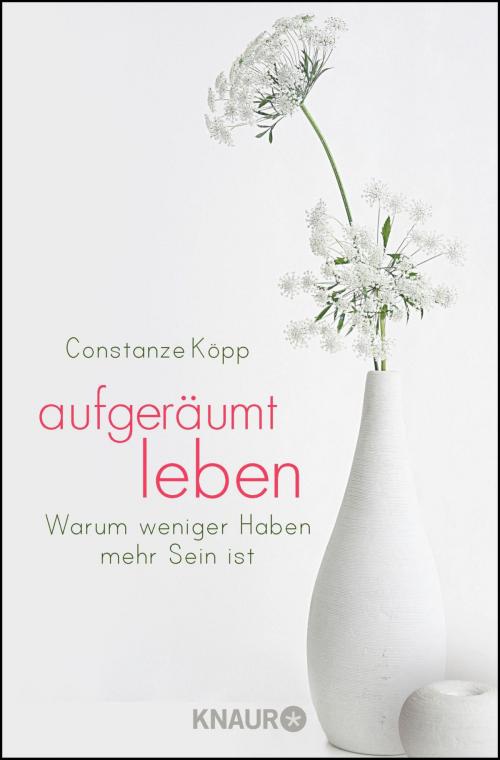 Cover of the book Aufgeräumt leben by Constanze Köpp, Knaur eBook