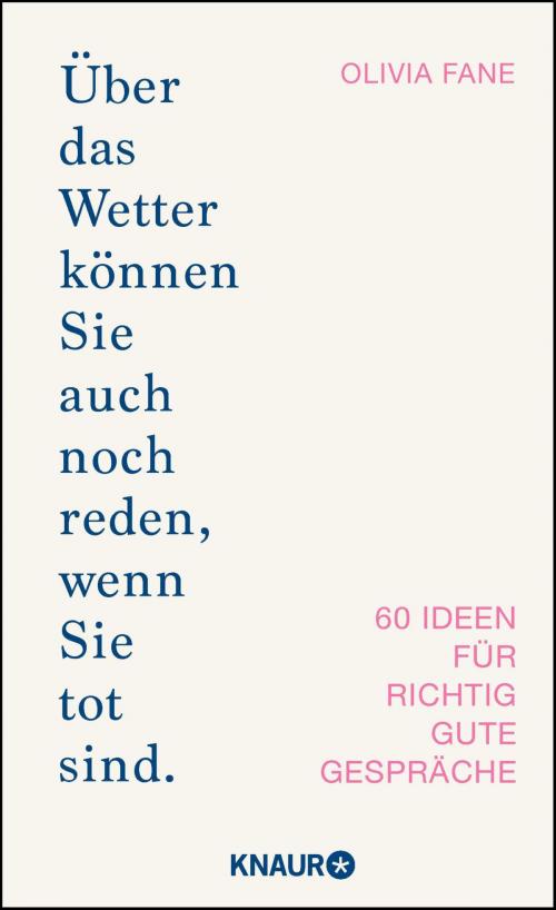Cover of the book Über das Wetter können Sie auch noch reden, wenn Sie tot sind. by Olivia Fane, Knaur eBook
