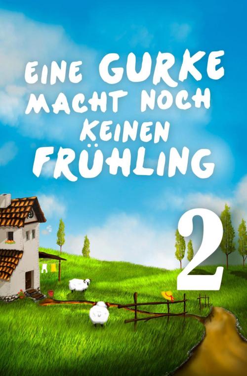 Cover of the book Eine Gurke macht noch keinen Frühling 2 by Eva Maaser, Knaur eBook