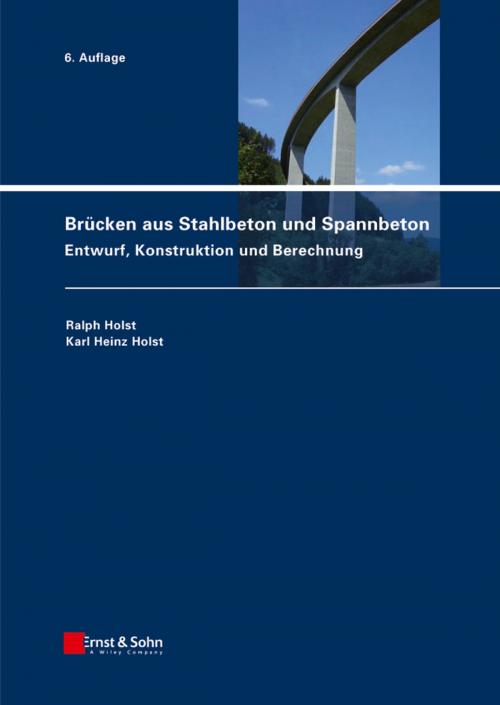 Cover of the book Brücken aus Stahlbeton und Spannbeton by Ralph Holst, Karl Heinz Holst, Wiley
