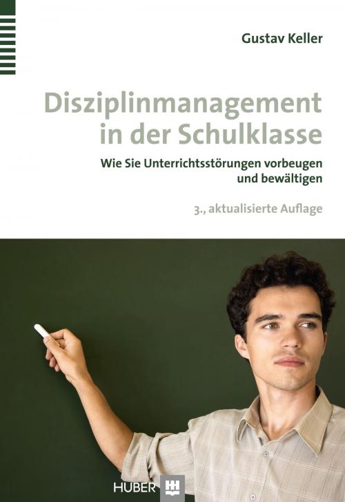 Cover of the book Disziplinmanagement in der Schulklasse by Gustav Keller, Hogrefe Verlag Bern (ehemals Hans Huber)