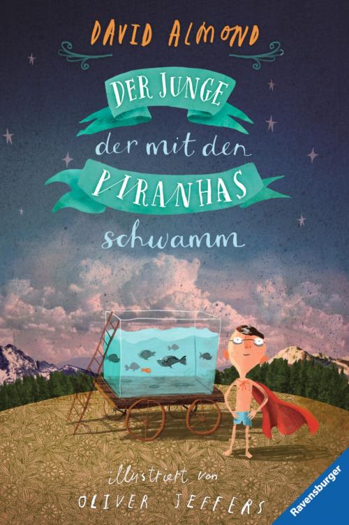 Cover of the book Der Junge, der mit den Piranhas schwamm by David Almond, Ravensburger Buchverlag