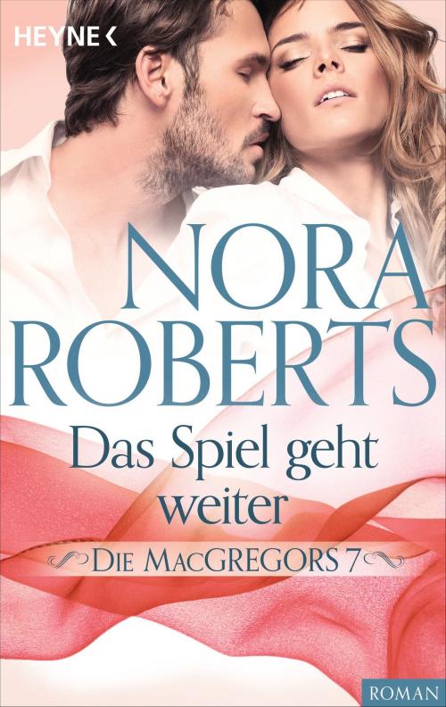 Cover of the book Die MacGregors 7. Das Spiel geht weiter by Nora Roberts, Heyne Verlag