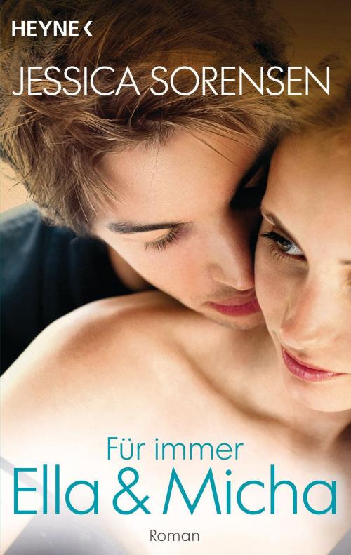 Cover of the book Für immer Ella und Micha by Jessica Sorensen, Heyne Verlag