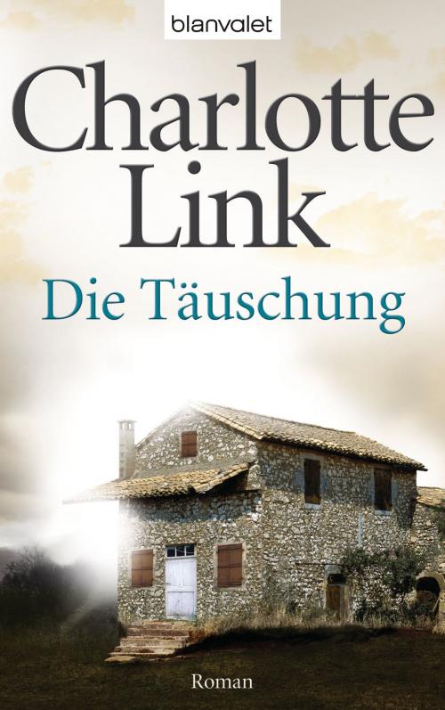 Cover of the book Die Täuschung by Charlotte Link, Blanvalet Taschenbuch Verlag