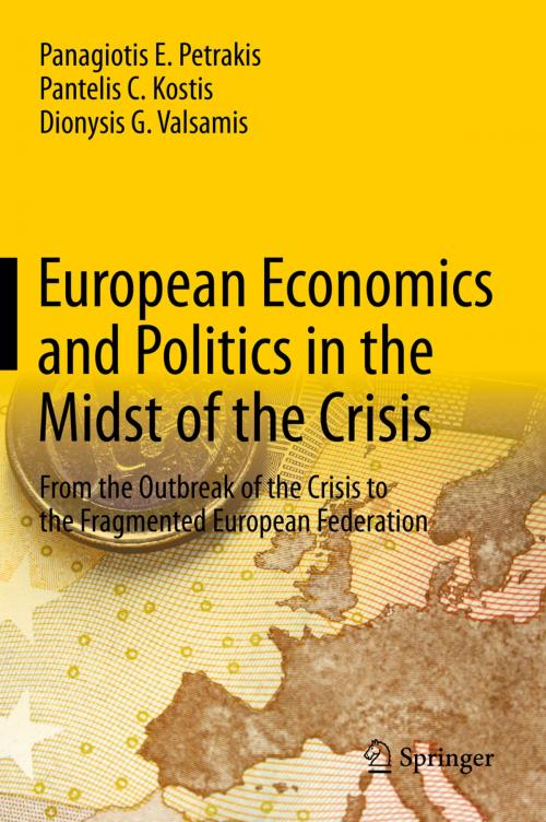 Cover of the book European Economics and Politics in the Midst of the Crisis by Panagiotis E. Petrakis, Pantelis C. Kostis, Dionysis G. Valsamis, Springer Berlin Heidelberg