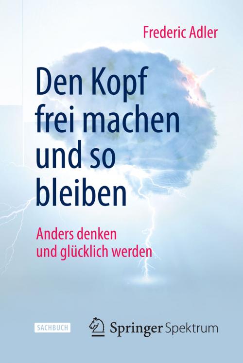 Cover of the book Den Kopf frei machen und so bleiben by Frederic Adler, Springer Berlin Heidelberg