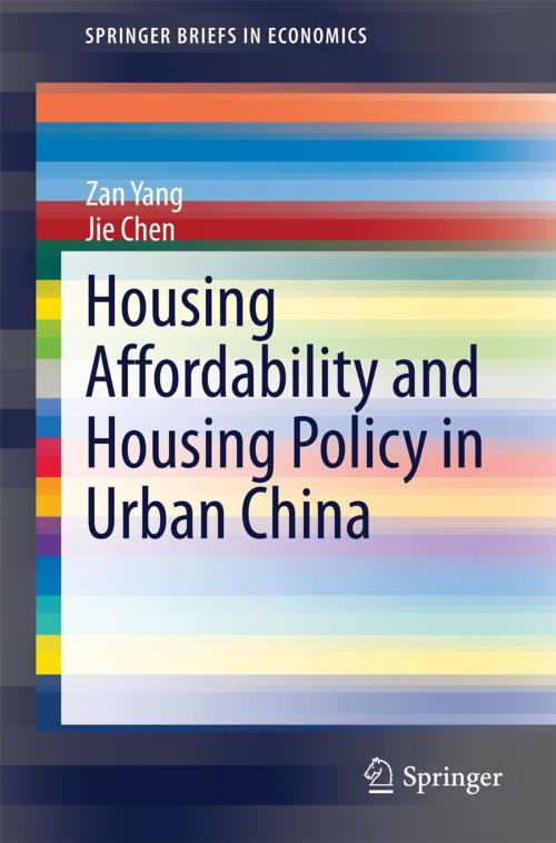 Cover of the book Housing Affordability and Housing Policy in Urban China by Zan Yang, Jie Chen, Springer Berlin Heidelberg