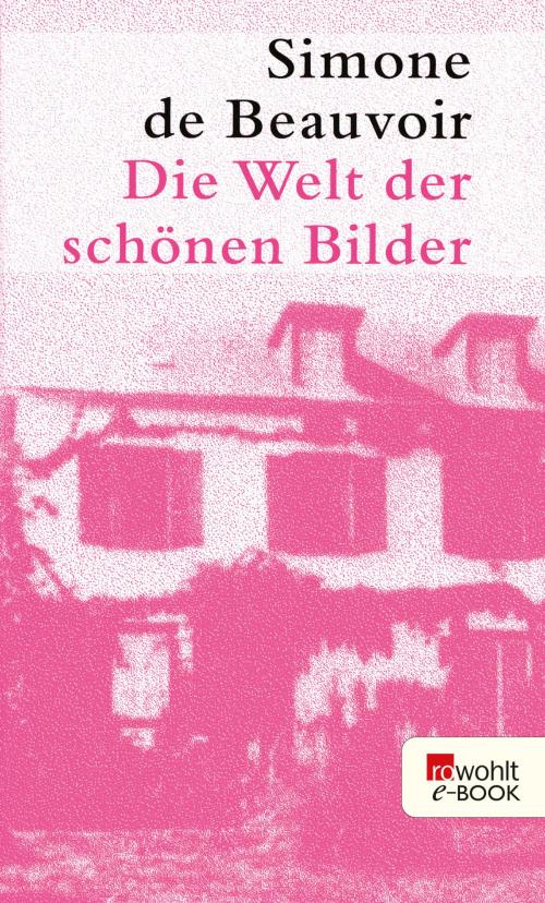 Cover of the book Die Welt der schönen Bilder by Simone de Beauvoir, Rowohlt E-Book