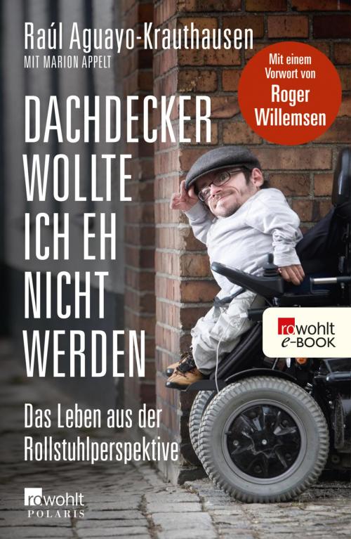 Cover of the book Dachdecker wollte ich eh nicht werden by Raúl Aguayo-Krauthausen, Rowohlt E-Book