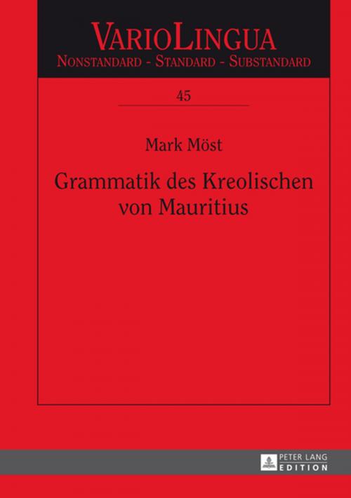 Cover of the book Grammatik des Kreolischen von Mauritius by Mark Möst, Peter Lang