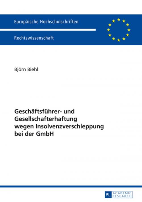 Cover of the book Geschaeftsfuehrer- und Gesellschafterhaftung wegen Insolvenzverschleppung bei der GmbH by Björn Biehl, Peter Lang