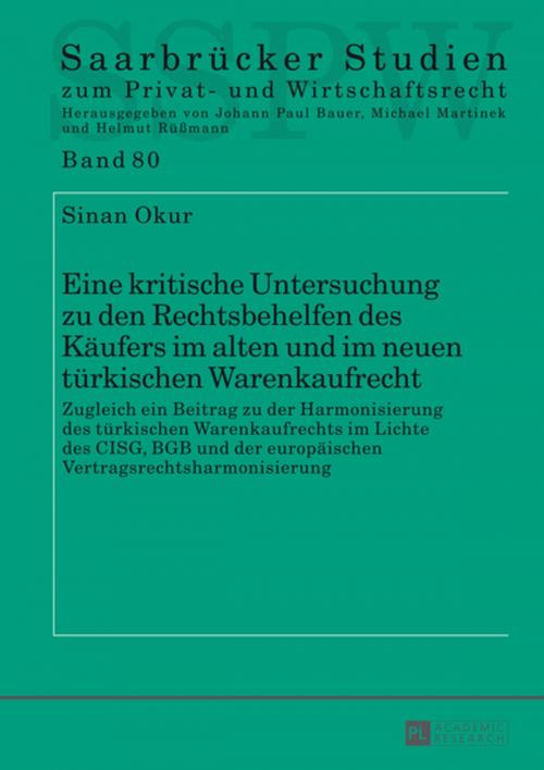 Cover of the book Eine kritische Untersuchung zu den Rechtsbehelfen des Kaeufers im alten und im neuen tuerkischen Warenkaufrecht by Sinan Okur, Peter Lang