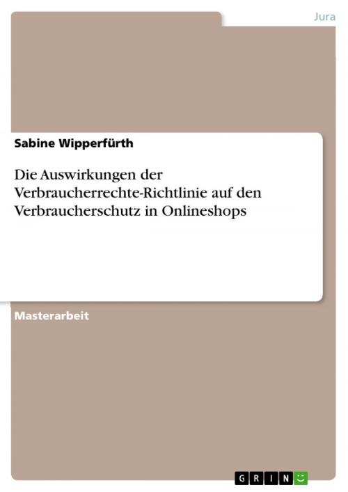 Cover of the book Die Auswirkungen der Verbraucherrechte-Richtlinie auf den Verbraucherschutz in Onlineshops by Sabine Wipperfürth, GRIN Verlag