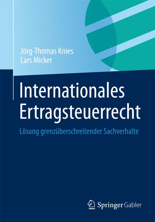 Cover of the book Internationales Ertragsteuerrecht by Jörg-Thomas Knies, Lars Micker, Springer Fachmedien Wiesbaden