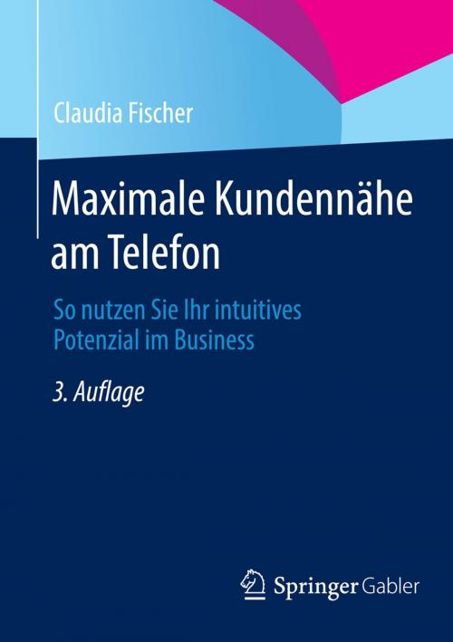 Cover of the book Maximale Kundennähe am Telefon by Claudia Fischer, Springer Fachmedien Wiesbaden