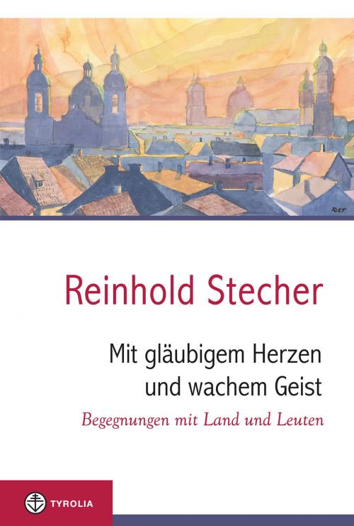Cover of the book Mit gläubigem Herzen und wachem Geist by Reinhold Stecher, Tyrolia