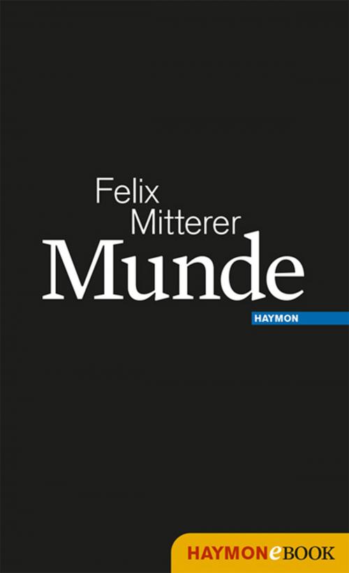 Cover of the book Munde by Felix Mitterer, Haymon Verlag