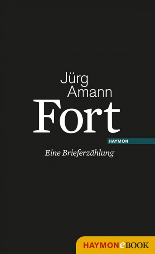 Cover of the book Fort by Jürg Amann, Haymon Verlag