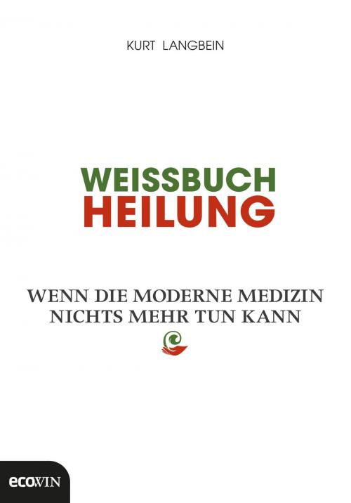 Cover of the book Weissbuch Heilung by Kurt Langbein, Ecowin
