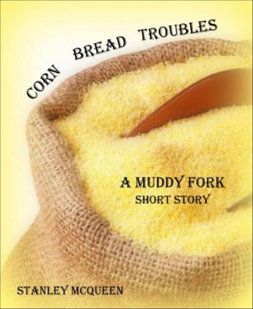 Cover of the book Corn Bread Troubles by Stanley McQueen, BookRix