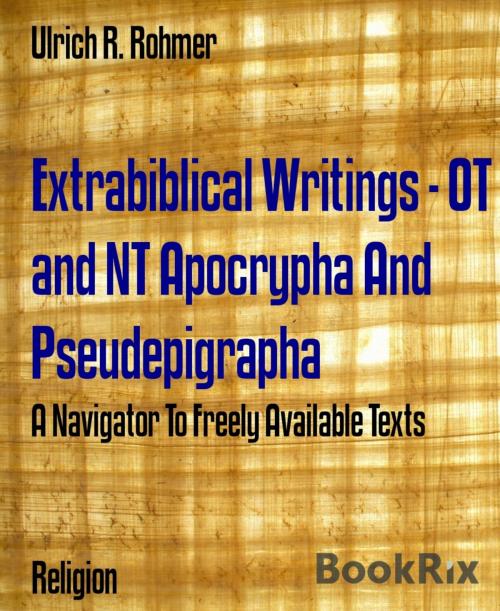 Cover of the book Extrabiblical Writings - OT and NT Apocrypha And Pseudepigrapha by Ulrich R. Rohmer, BookRix