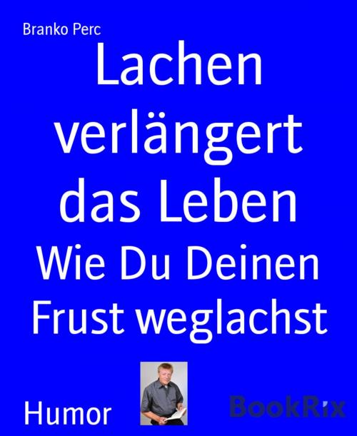Cover of the book Lachen verlängert das Leben by Branko Perc, BookRix