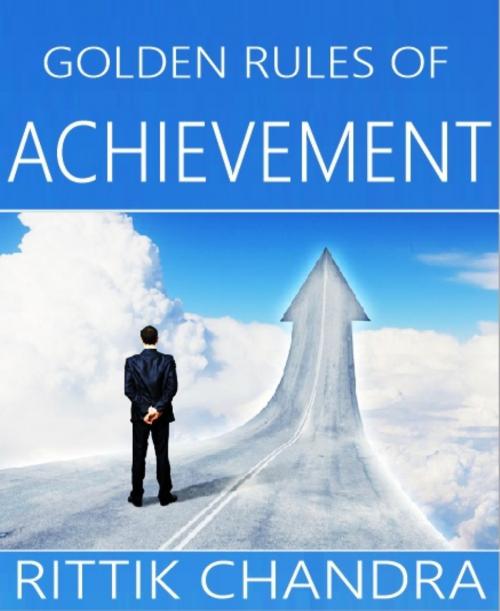 Cover of the book Golden Rules Of Achievement by Rittik Chandra, BookRix