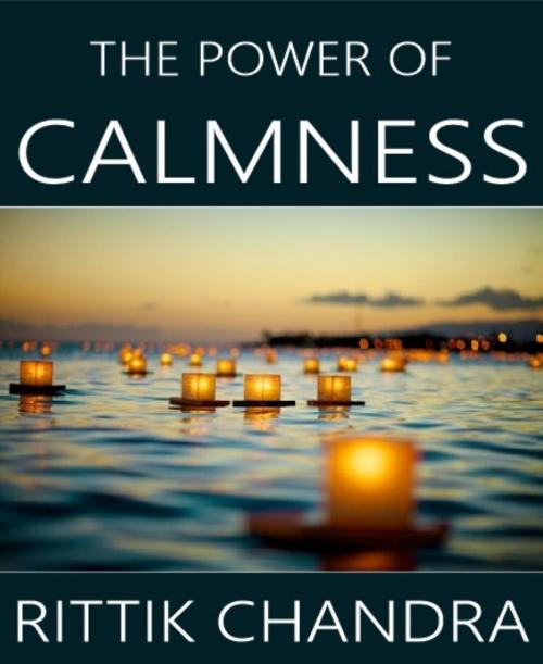 Cover of the book The Power of Calmness by Rittik Chandra, BookRix