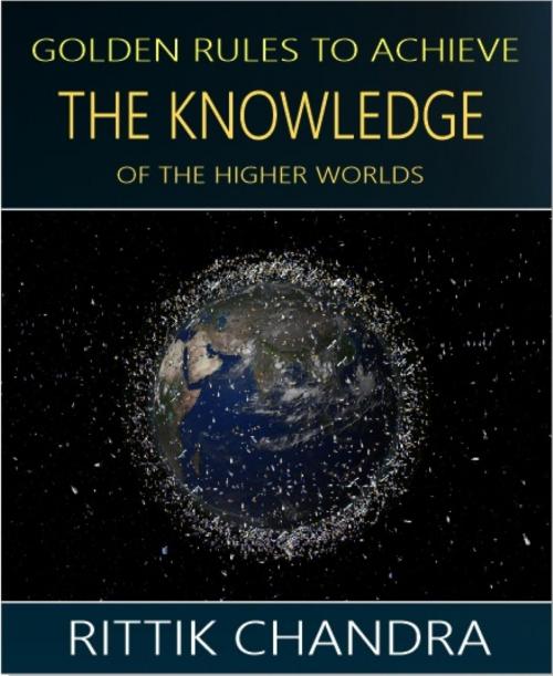 Cover of the book Golden Rules to Achieve the Knowledge of the Higher Worlds by Rittik Chandra, BookRix