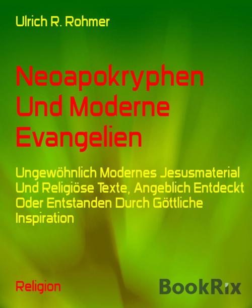 Cover of the book Neoapokryphen Und Moderne Evangelien by Ulrich R. Rohmer, BookRix