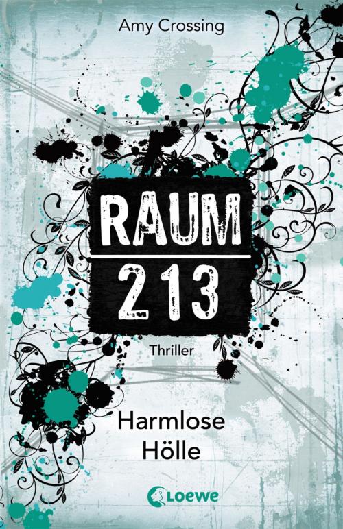 Cover of the book Raum 213 - Harmlose Hölle by Amy Crossing, Loewe Verlag