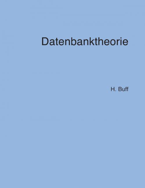Cover of the book Datenbanktheorie by Hanswalter Buff, Books on Demand