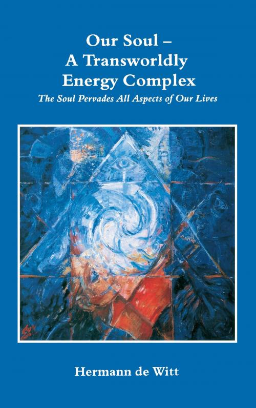 Cover of the book Our Soul - A Transworldly Energy Complex by Hermann de Witt, Books on Demand